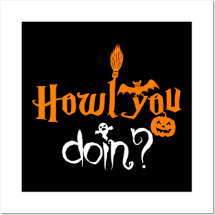 Funny Halloween sarcastic Sayings Howl you doin'? Posters and Art